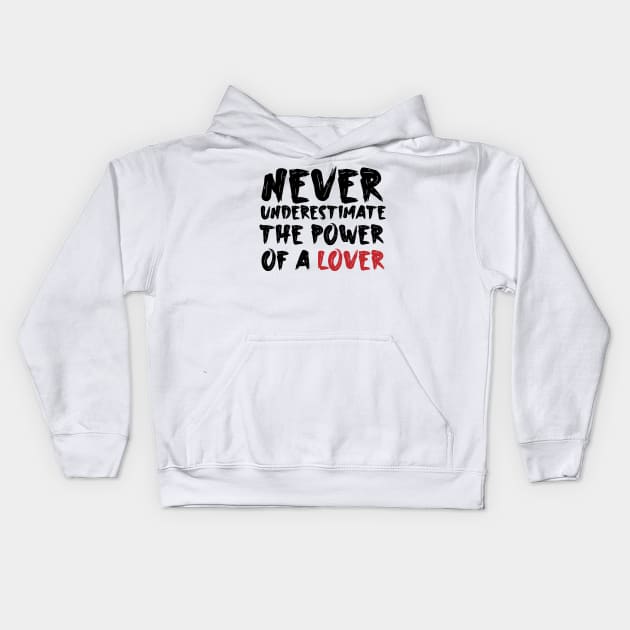 Never underestimate the power of a lover Kids Hoodie by Storfa101